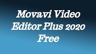 Movavi Video Editor Plus 2020 Free Download (No water mark)