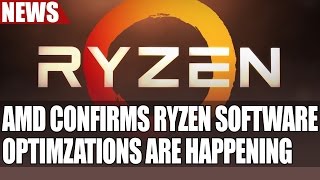 Ryzen 7 Performance Update | AMD Assures Optimizations Will Happen
