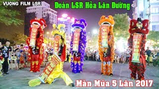 (4K) Khai Quang Điểm Nhãn - Múa 5 Lân - Đoàn LSR Hỏa Lân Đường mùa Trung Thu 2017