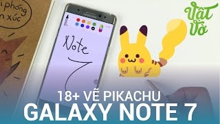 Vật Vờ| 18+ vẽ con cẹc thành Pikachu với Galaxy Note 7