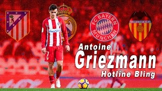 Antoine Griezmann - Hotline Bling - Crazy Skills And Goals - HD