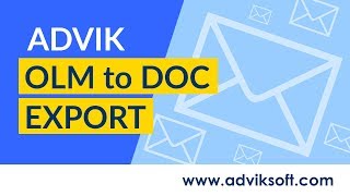 How to Convert Mac Outlook File to MS Word Document | OLM to DOC Converter | Advik OLM to DOC Export