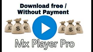 How to download/install MX player pro without payment