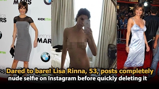 Dared to bare! Lisa Rinna, 53, posts completely nude selfie on Instagram before quickly deleting it
