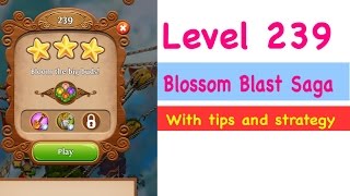 Blossom Blast Saga Level 239 Tips and Strategy Gameplay Walkthrough