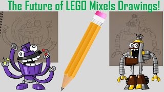 The Future of LEGO Mixels Drawings! Please watch and give your opinions!