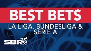 La Liga, Bundesliga & Serie A Preview | Best Bets, Odds Analysis & Predictions