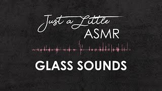 Ep. 05: Glass Sounds (ASMR tapping, glass-on-glass, glass triggers, no talking)