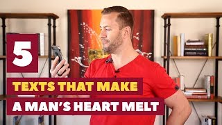 5 Texts That Make A Man's Heart Melt | Relationship Advice For Women By Mat Boggs