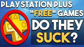 PlayStation PLUS "FREE" Games - Do They SUCK?