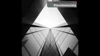 Sounds From NoWhere Podcast #103 - Slave To Society