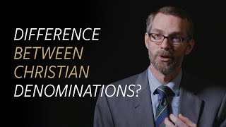 What's the Difference between Christian Denominations?