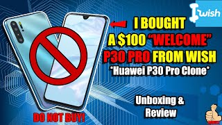 iWish: $100 P30 Pro Phone (Huawei P30 Pro Clone) Unboxing & Review - TOO GOOD TO BE TRUE?