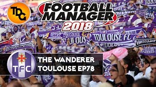 FM18 Toulouse - EP78 - Must win against Nimes - Football Manager 2018
