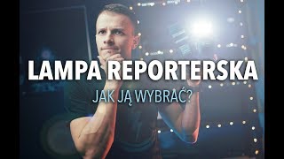 Jak wybrać LAMPĘ REPORTERSKĄ?