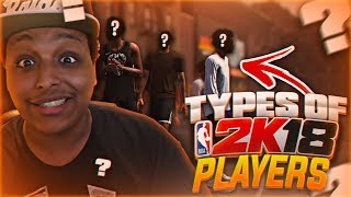 8 TYPES OF PLAYERS YOU SEE ON THE PLAYGROUND IN NBA 2K18!