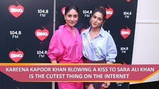 Kareena Kapoor Khan blowing a kiss to Sara Ali Khan is the cutest thing on the internet