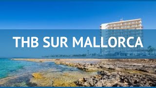 THB SUR MALLORCA 4* Испания Майорка обзор – отель ТИ ЭЙЧ БИ СУР МАЙОРКА 4* Майорка видео обзор