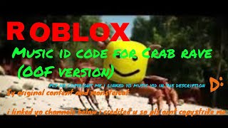 Roblox Music id code for Crab rave(OOF version)