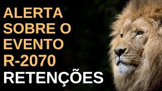 EVENTO R-2070 REINF - RETENÇÕES NA FONTE