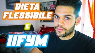 DIETA FLESSIBILE & IIFYM : Cos'è? Come si fa? Funziona?