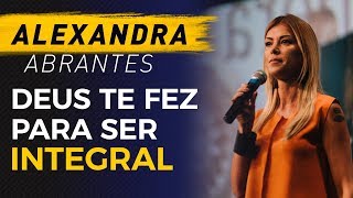 Deus te fez para ser Integral - Alexandra Abrantes - ENS2018