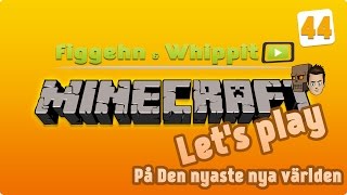 figgehn & Whippit spelar Minecraft på Svenska | Let's play Avsnitt 44