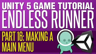 Unity Endless Runner Tutorial #16 - Making A Main Menu