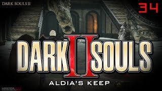 Dark Souls 2 | Aldia's Keep PT34