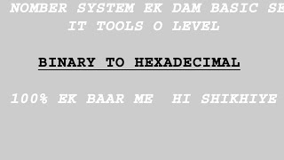 Binary to hexadecimal || it tools o level ||CCC || by akash bhardwaj