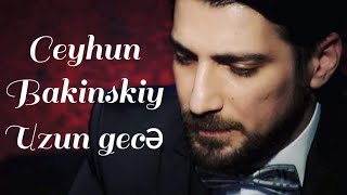ДЖЕЙХУН БАКИНСКИЙ УЗУН ГЕДЖЭ 2014 CEYHUN BAKINSKIY UZUN GECE (БАКИНСКИЙ ШАНСОН)