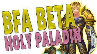 HOLY PALADIN - BfA BETA | SLOW BUT STILL GOOD!? Class & Gameplay Changes | WoW: Battle for Azeroth
