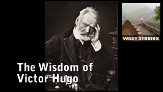 The Wisdom of Victor Hugo - Famous Quotes