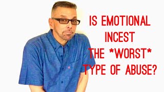 Is EMOTIONAL INCEST The WORST Type Of Abuse? (Ask A Shrink)