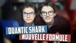 Quantic Shark - Nouvelle Formule !