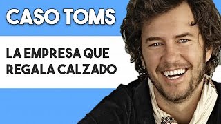 ? Esta empresa regala calzado cada vez que compras | Caso Toms