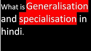 What is generalisation and specialisation in hindi || it tools o level notes in hindi by akash