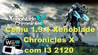 Cemu 1.9.1 Xenoblade Chronicles X / I3 2120 /6GB RAM/ 1050ti 4GB