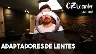 ? ADAPTADORES DE LENTES - OZI Vlog #115