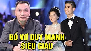 Bí Mật Về Bố Vợ Quyền Lực 'Siêu Giàu' Của Cầu Thủ Duy Mạnh - Văn Quyết - TIN TỨC 24H TV