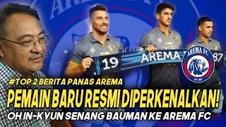 SADAP!! RESMI PERKENALKAN 3 PEMAIN ASING BARU AREMA FC ? JONATHAN BAUMAN GABUNG OH IN KYUN SENANG