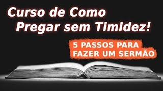 5 Passos Para Fazer um Sermão - Como Pregar a palavra de Deus sem Timidez | Prime Cursos
