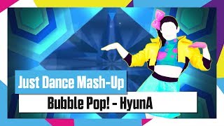 Just Dance 2018 | Bubble Pop! by HyunA | Mash-Up