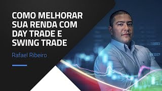 Como o Day Trade e o Swing Trade podem complementar sua renda | com Rafael Ribeiro