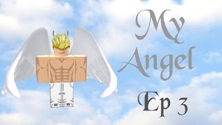 ROBLOX SERIES  - MY ANGEL - EP 3