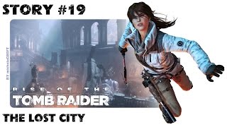 RISE OF THE TOMB RAIDER 100% Walkthrough - Story #19: The Lost City