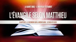 « Chapitre 5 : Le sermon sur la montagne : Les béatitudes » - L'évangile selon Matthieu