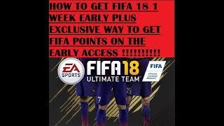 FIFA 18 EP 1 HOW TO GET FIFA 1 WEEK EARLY PLUS HOW TO BE ABLE TO PURCHASE FIFA POINTS