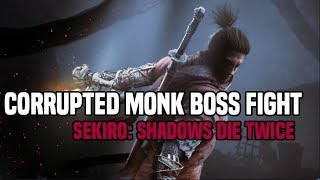 Corrupted Monk Boss Fight | Sekiro: Shadows Die Twice
