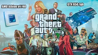 GTA 5 на Athlon x4 740  и GTX 650 1 gb  за 4500 грн